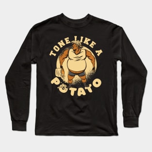 Tone like a potato Long Sleeve T-Shirt